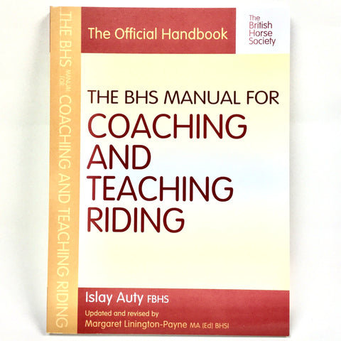 The BHS Manual for Coaching And Teaching Riding